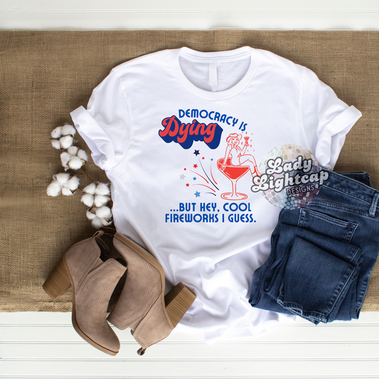 Democracy is Dying Tee