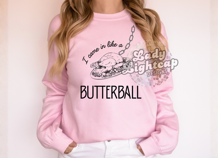 I Came in Like a Butterball Crewneck Sweatshirt / Thanksgiving Shirt / Thanksgiving Sweatshirt / Turkey Day Tee (Copy) (Copy)