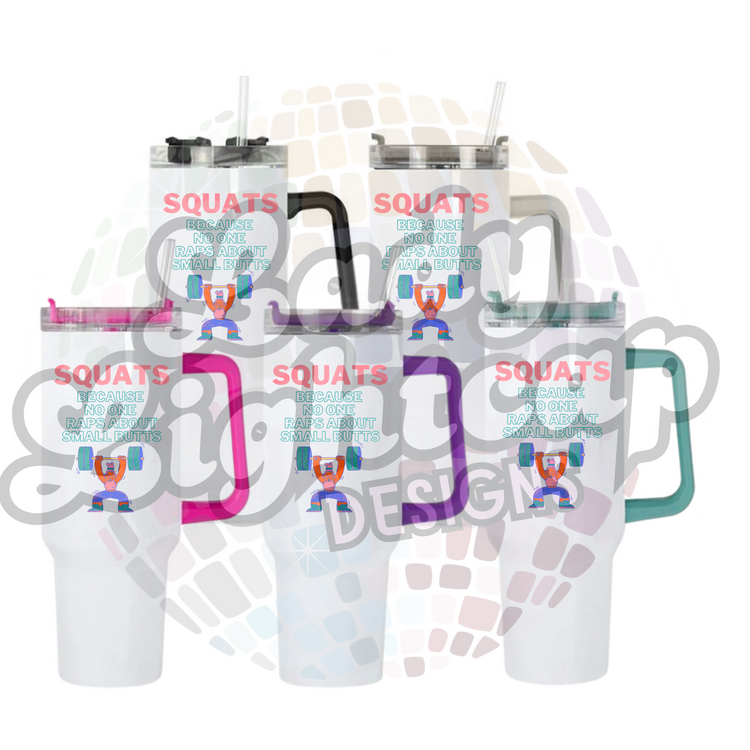 SQUATS Because No One Raps About Small Butts Tumbler