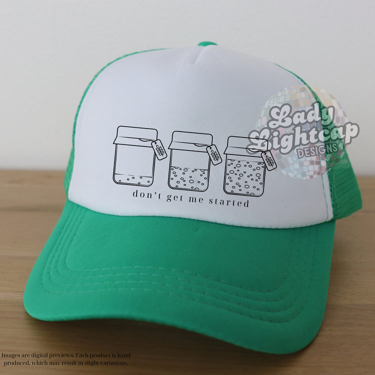 Don't Get Me Started Trucker Hat / Sourdough Baking / Sourdough Started / Baking Shirt / Sourdough Hat