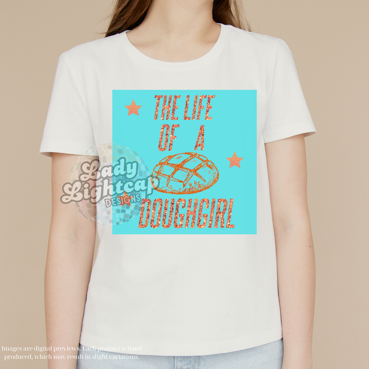 Life of a Doughgirl Tee / Life of a / Showgirl Merch / Swift Tee / Swift Tshirt / Sourdough Shirt (Copy)