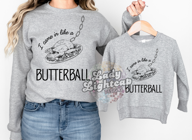 I Came in Like a Butterball Crewneck Sweatshirt / Thanksgiving Shirt / Thanksgiving Sweatshirt / Turkey Day Tee (Copy) (Copy)