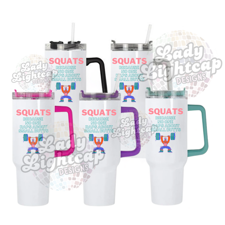 SQUATS Because No One Raps About Small Butts Tumbler
