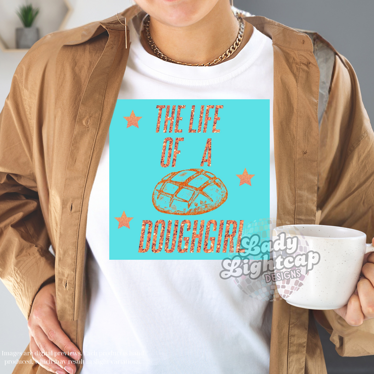 Life of a Doughgirl Tee / Life of a / Showgirl Merch / Swift Tee / Swift Tshirt / Sourdough Shirt (Copy)