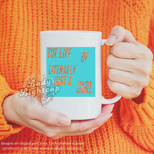 Life of Literally Just a Girl Mug / Swiftie Mug / Life of a Showgirl